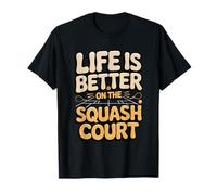 Life is Better On The Squash Court T-Shirt