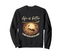 Life Is Better Underground Ant Keeper Humor Sweatshirt
