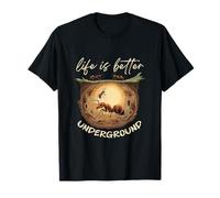 Life is Better Underground Ant Keeper Humor T-Shirt