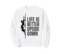 Life Is Better Upside Down Pole Dancing Silhouette Sweatshirt