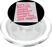 Life Is Better When Nobody Knows What You Are Doing PopSockets PopGrip for MagSafe