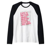 Life Is Better When Nobody Knows What You Are Doing Raglan Baseball Tee
