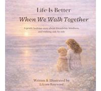 Life Is Better When We Walk Together: A Gentle Bedtime Story (The Where Wishes Live Trilogy)
