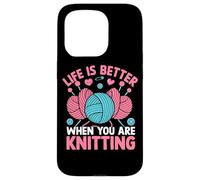Life Is Better When You Are Knitting Yarn Case for iPhone 15 Pro