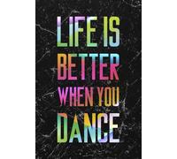 Life Is Better When You Dance #4: Cool Marble Dancer Journal Notebook to write in 6x9" 150 lined pages - Funny Dancers Gift (Kolinant Dancer Collection)