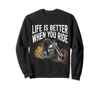 Life Is Better When You Ride Motorcycle Apparel for Bikers Sweatshirt