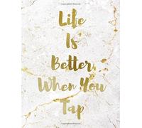 Life Is Better When You Tap: Notebook Journal for Tap Dance Music Dancing Teacher Coach (Step Dancers Gifts). (Vol)