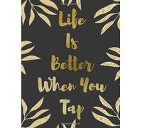 Life Is Better When You Tap: Notebook Journal for Tap Dance Music Dancing Teacher Coach (Step Dancers Gifts). (Vol)