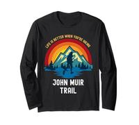 Life is Better When You're Hiking John Muir Trail Long Sleeve T-Shirt