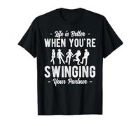 Life is Better When Youre Swining Your Partner T-Shirt