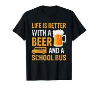 Life Is Better With a Beer a School Bus Drinking Gifts T-Shirt