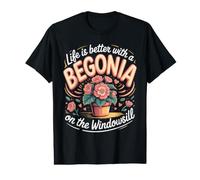 Life is Better with a Begonia on the Windowsill Houseplant Value Graphic T-Shirt