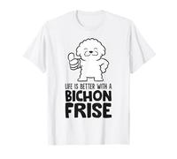 Life is Better with A Bichon Frise Cute Bichon Frise Dog T-Shirt