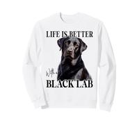 Life Is Better With A Black Lab Labrador Dog Puppy Lover Sweatshirt