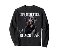 Life Is Better With A Black Lab Labrador Dog Puppy Lover Sweatshirt