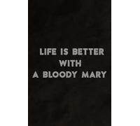 Life Is Better With A Bloody Mary Funny Brunch Saying Notebook Planner: A Bloody Mary, Daily Checklist, Goals, Reminders, Notes, Motivational Organizer,Goals,Pretty,To Do List