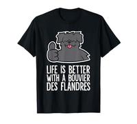 Life is Better with A Bouvier Des Flandres T-Shirt