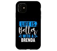 Life Is Better With A BRENDA T-Shirt BRENDA Shirts Brenda Case for iPhone 11