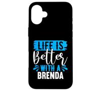 Life Is Better With A BRENDA T-Shirt BRENDA Shirts Brenda Case for iPhone 16 Plus