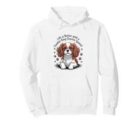 Life Is Better With A Cavalier King Charles Spaniel Pullover Hoodie