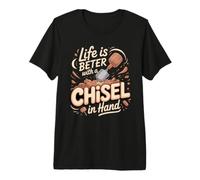 Life is Better with a Chisel in Hand Sculpting Pottery Clay Premium T-Shirt