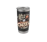 Life is Better with a Chisel in Hand Sculpting Pottery Clay Stainless Steel Insulated Tumbler