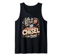 Life is Better with a Chisel in Hand Sculpting Pottery Clay Tank Top