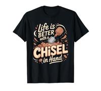 Life is Better with a Chisel in Hand Sculpting Pottery Clay Value Graphic T-Shirt
