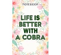Life Is Better With A Cobra Lover Gift Christmas Quote Notebook: Birthday Gifts for Women - Close Friend Gifts for Women - Bridesmaid Gifts for Her - ... for Mom - Sister - Gifts for Female, Homework