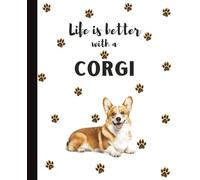 Life Is Better With A Corgi Notebook: Cute Cardigan Pembroke Corgis Lover Journal Diary for Writing, Notes, Thoughts, and Daily Reflections | Perfect ... Teens, Pet Owners, Puppy Lovers, School