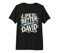 Life is Better with A David T-Shirt Name David Premium T-Shirt
