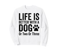 Life is Better with A Dog Or Two Or Three Dogs Lover Sweatshirt