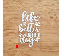 Life is Better with A Dog Paw Print Sticker Decal Vinyl Handwriting - White 12.7cm - No Background Die Cut for Car Boat Laptop