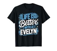 Life Is Better With A EVELYN T-Shirt Name EVELYN T-Shirt