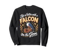 Life Is Better With a Falcon on the Glove Falconry Sweatshirt