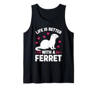 Life is Better with A Ferret Tank Top