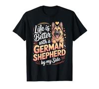 Life is Better with a German Shepherd by My Side GSD T-Shirt