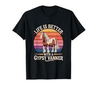 Life is Better with a Gypsy Vanner T-Shirt