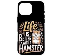Life Is Better With A Hamster Hamsters Case for iPhone 16 Pro Max