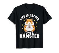 Life is Better with A Hamster T-Shirt