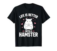 Life is Better with A Hamster T-Shirt