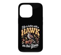 Life Is Better With a Hawk on the Glove Falconry Case for iPhone 13 Pro