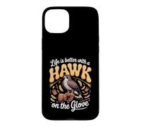 Life Is Better With a Hawk on the Glove Falconry Case for iPhone 15 Plus