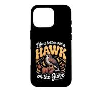 Life Is Better With a Hawk on the Glove Falconry Case for iPhone 16 Pro