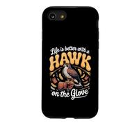 Life Is Better With a Hawk on the Glove Falconry Case for iPhone SE (2020) / 7/8