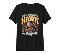 Life is Better with a Hawk on the Glove Falconry Premium T-Shirt