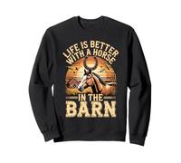 Life Is Better With a Horse in the Barn Equestrian Sweatshirt