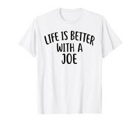 Life is Better with A Joe T-Shirt Funny Name Joe T-Shirt