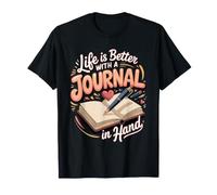 Life is Better with a Journal in Hand Journaling Writing T-Shirt