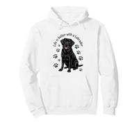 Life is Better With A Labrador, Black Lab Retriever Pullover Hoodie